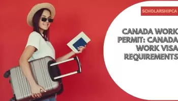 Canada Work Permit: Canada Work Visa Requirements