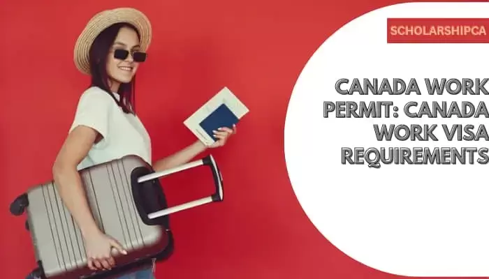 Canada Work Permit: Canada Work Visa Requirements
